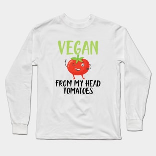 Vegan from my head tomatoes Long Sleeve T-Shirt